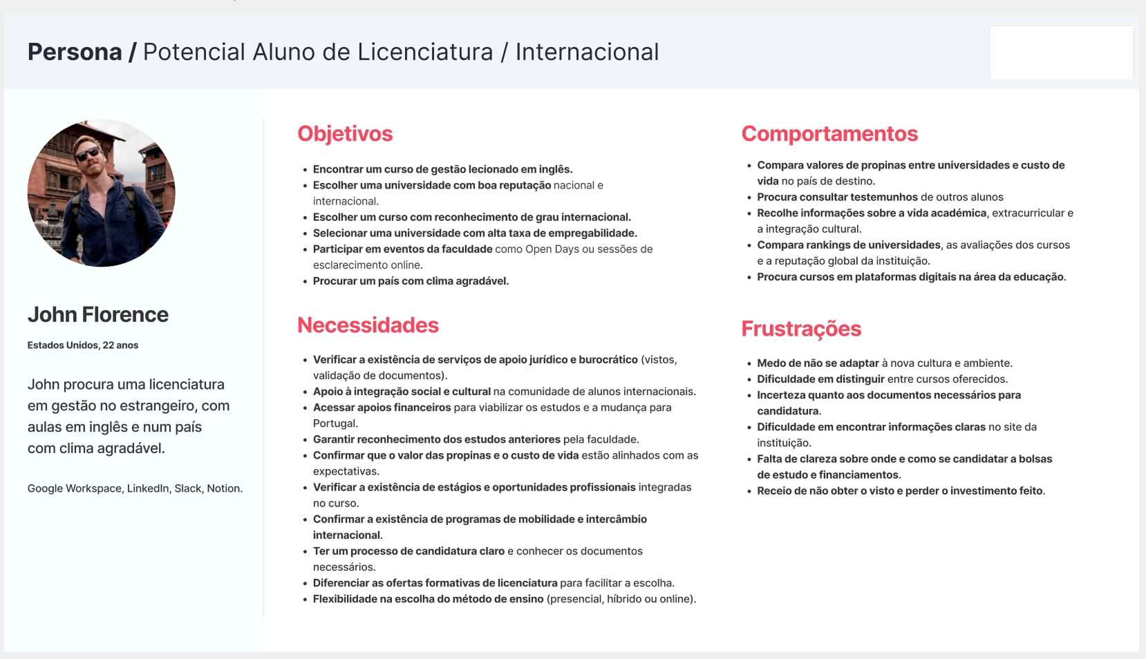 Persona detalhada: John Florence, 22 anos, Estados Unidos — objectivos (encontrar curso de gestão em inglês, escolher universidade com reconhecimento internacional), necessidades (apoio jurídico, integração cultural, apoio financeiro), comportamentos e frustrações (dificuldade em encontrar informação clara, receio de não obter visto)